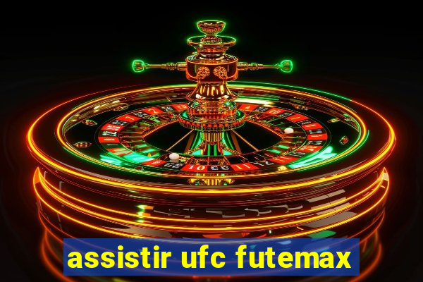 assistir ufc futemax